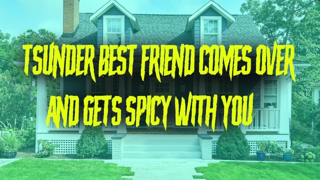 tsundere best friend comes over and gets spicy with you . . . poster